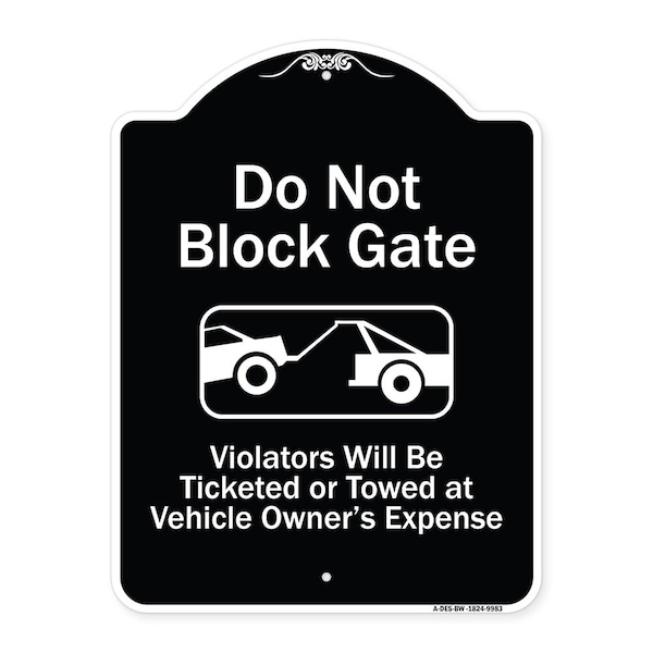 Designer Series-Do Not Block Gate Violators Will Be Ticketed Towed Vehicle, 24" x 18", BW-1824-9983